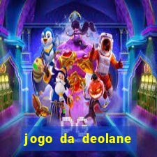 jogo da deolane que ganha dinheiro